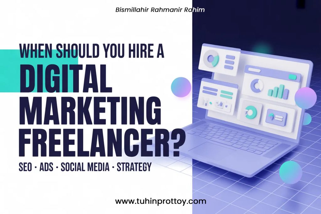 When Should You Hire a Digital Marketing Freelancer, Blog By Tuhin Prottoy, Tuhin Prottoy, Tuhin, Prottoy, Tuhin Prottoy Freelancer, Digital Marketer, SEO Expert